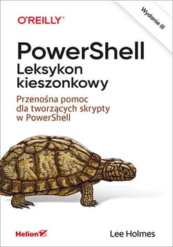PowerShell. Leksykon kieszonkowy. Przenośna pomoc dla tworzących skrypty w PowerShell wyd. 3