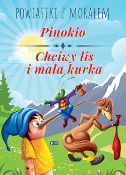 Powiastki z morałem. Pinokio, Chciwy lis i mała kurka - Opracowanie Zbiorowe