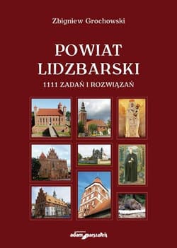 Powiat Lidzbarski 1111 zadań i rozwiązań - Zbigniew Grochowski