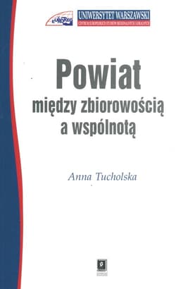 Powiat między zbiorowością a wspólnotą - Anna Tucholska