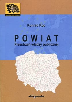 Powiat Przestrzeń władzy publicznej - Konrad Koc