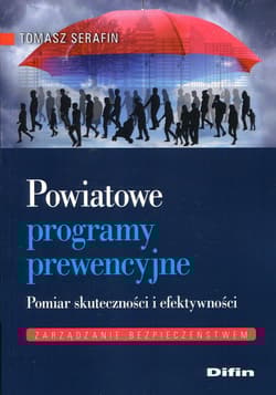 Powiatowe programy prewencyjne Pomiar skuteczności i efektywności - Serafin Tomasz