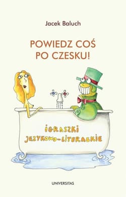 Powiedz coś po czesku! Igraszki językowo-literackie - Jacek Baluch