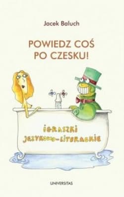 Powiedz coś po czesku! Igraszki językowo-literackie - Jacek Baluch