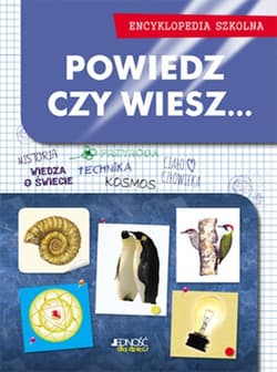 Powiedz czy wiesz... Encyklopedia szkolna - Opracowanie Zbiorowe