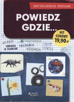 Powiedz gdzie... Encyklopedia szkolna