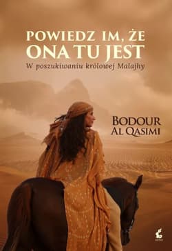 Powiedz im, że ona tu jest. W poszukiwaniu królowej Malajhy. - Al Qasimi Bodour