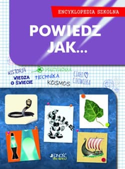 Powiedz jak... Encyklopedia szkolna - Opracowanie Zbiorowe