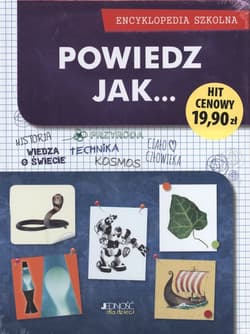 Powiedz jak... Encyklopedia szkolna