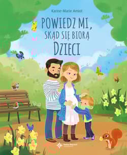 Powiedz mi skąd się biorą dzieci - Amiot Karine-Marie, Eleonore Della-Malva