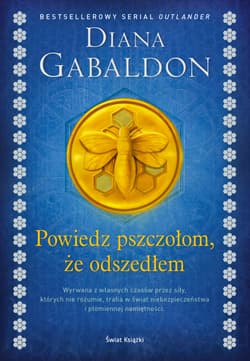 Powiedz pszczołom, że odszedłem - Diana  Gabaldon
