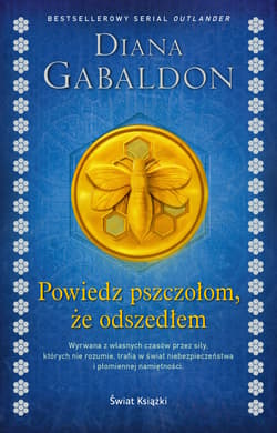 Powiedz pszczołom, że odszedłem - Diana  Gabaldon