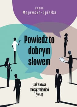 Powiedz to dobrym słowem - ebook - Iwona Majewska-Opiełka