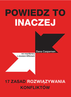 Powiedz to inaczej. 17 zasad rozwiązywania konfliktów - ebook - Dana Caspersen