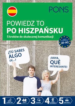 Powiedz to po Hiszpańsku 5 kroków do skutecznej komunikacji poziom A1-A2 wyd.2 PONS - Opracowanie Zbiorowe