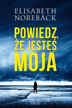 Powiedz, że jesteś moja - ebook - Elisabeth Noreback