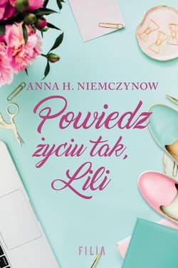 Powiedz życiu tak Lili - Anna H Niemczynow