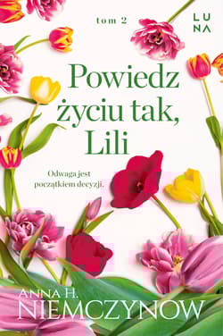 Powiedz życiu tak, Lili - Anna H Niemczynow