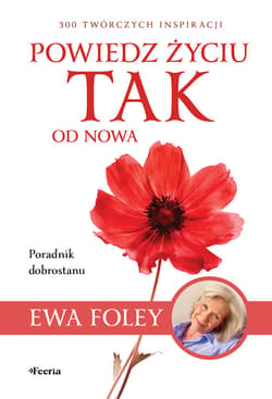 Powiedz życiu TAK od nowa - ebook - Ewa Foley