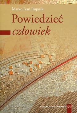Powiedzieć człowiek Część 1 - Rupnik Marko Ivan