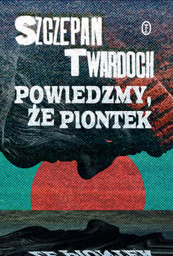 Powiedzmy, że Piontek - ebook - Szczepan Twardoch