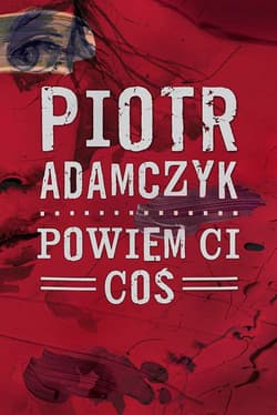 Powiem ci coś - Piotr Adamczyk