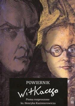 Powiernik Witkacego Pisma rozproszone ks. Henryka Kazimierowicza - Przemysław Pawlak