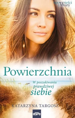 Powierzchnia W poszukiwaniu prawdziwej siebie - Katarzyna Targosz