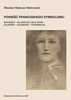 Powieść francuskiego symbolizmu Bourges – Villiers de l’Isle-Adam – Dujardin – Gourmont – Rodenbach