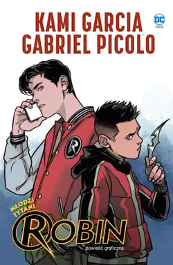 Powieść graficzna 13+ Młodzi Tytani. Robin - Picolo Gabriel, Garcia Kami