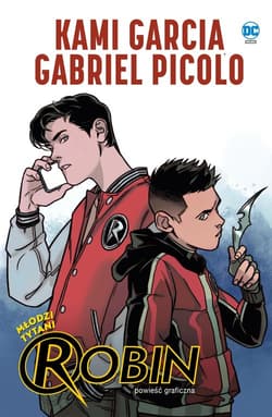 Powieść graficzna 13+ Młodzi Tytani. Robin - Picolo Gabriel, Garcia Kami