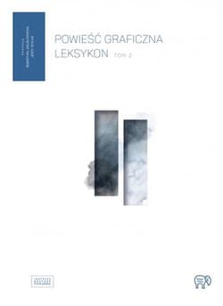Powieść graficzna. Leksykon T.2 - red. Sebastian Jakub Konefał, Jerzy Szyłak