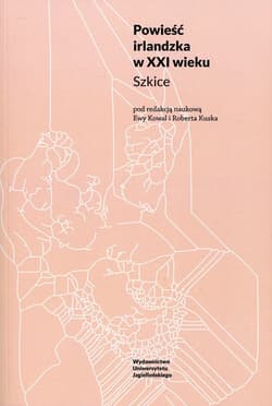 Powieść irlandzka w XXI wieku Szkice