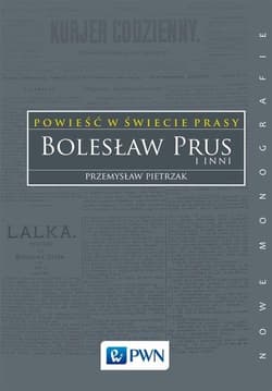 Powieść w świecie prasy Bolesław Prus i inni - Przemysław Pietrzak