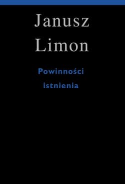 Powinności istnienia - Janusz Limon