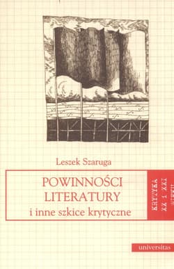 Powinności literatury i inne szkice krytyczne krytyka XX i XXI wieku - Leszek Szaruga