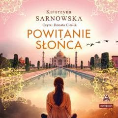 Powitanie słońca audiobook - Katarzyna Sarnowska