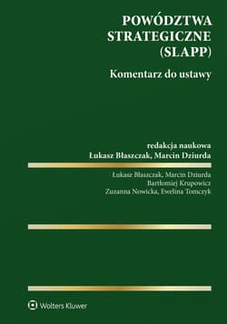 Powództwa strategiczne (SLAPP). Komentarz do ustawy - Opracowanie Zbiorowe