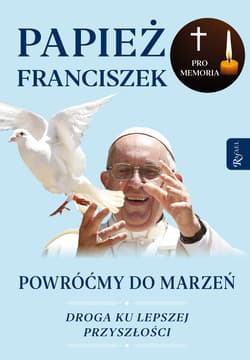 Powróćmy do marzeń - Papież Franciszek