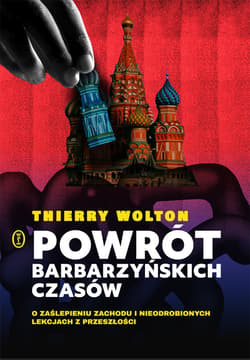 Powrót barbarzyńskich czasów. O zaślepieniu Zachodu i nieodrobionych lekcjach z przeszłości - ebook - Thierry Wolton