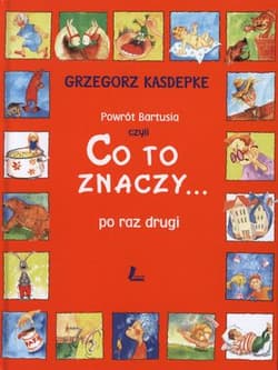 Powrót Bartusia czyli co to znaczy... po raz drugi