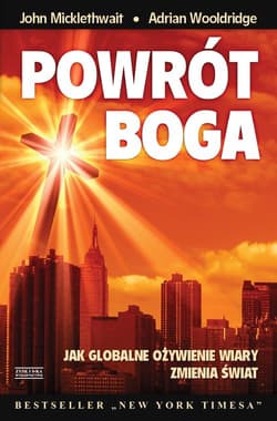 Powrót Boga. Jak globalne ożywienie wiary zmienia świat - MickletHwait John, Wooldridge Adrian