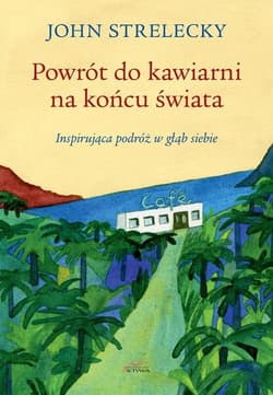 Powrót do kawiarni na końcu świata Inspirująca podróż w głąb siebie