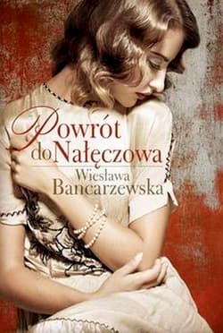Powrót do Nałęczowa - Wiesława Bancarzewska