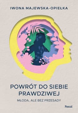 Powrót do siebie prawdziwej Młoda, ale bez przesady - Iwona Majewska-Opiełka