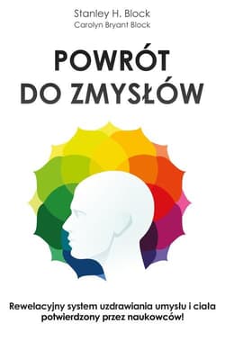 Powrót do zmysłów - Stanley H. Block, Block Carolyn Bryant