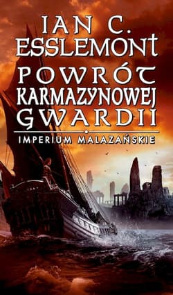 Powrót Karmazynowej Gwardii. Imperium Malazańskie. Tom 2 - Esslemont Ian C.