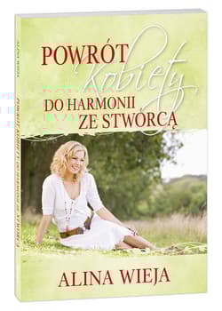 Powrót kobiety do harmonii ze Stwórcą - Alina Wieja