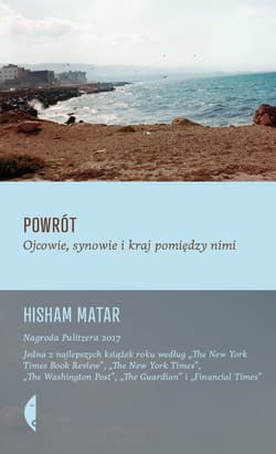 Powrót Ojcowie, synowie i kraj pomiędzy nimi - Hisham Matar