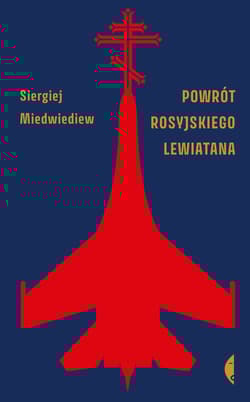 Powrót rosyjskiego Lewiatana - Siergiej Miedwiediew